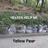 Yellow Pear - Heaven Help Me - Single